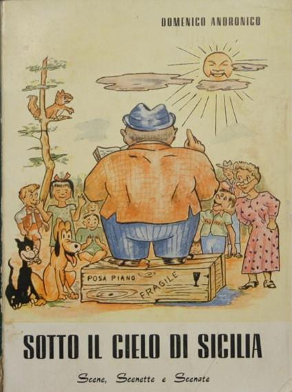 Sotto il cielo di Sicilia. Scene, scenette e scenate - Domenico Andronico - copertina