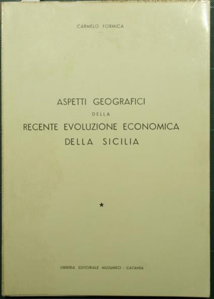 Aspetti geografici della recente evoluzione economica della Sicilia - Carmelo Formica - copertina