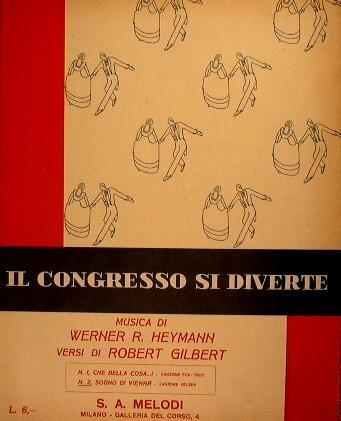 Che bella cosa! (canzone fox-Trot). Sogno di Vienna (canzone Valzer). Dal Film sonoro ''Il congresso si divertè' - Werner R. Heymann - copertina
