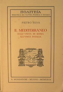 Il Mediterraneo dall'Unità di Roma all'Unità d'Italia - Pietro Silva - copertina