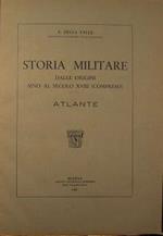 Storia Militare. Dalle origini sino al secolo XVIII (Compreso)