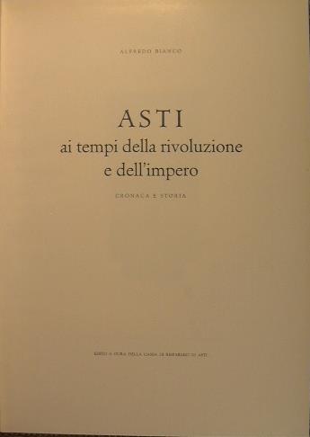 Asti ai tempi della rivoluzione e dell'impero. Cronaca e Storia - Alfredo Bianco - copertina