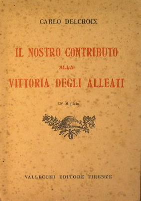 Il nostro contributo alla vittoria degli alleati - Carlo Delcroix - copertina