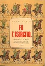 Fu l'esercito. Mezzo secolo di storia del soldato italiano nelle immagini popolari