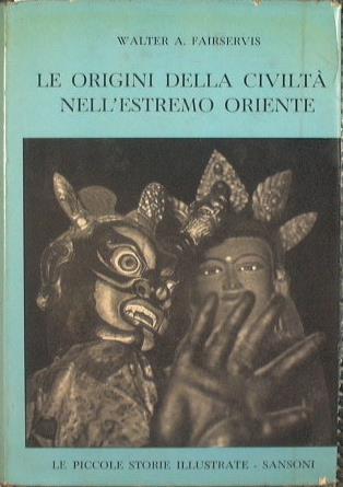 Le origini della Civiltà nell'Estremo Oriente - Walter A. Fairservis - copertina