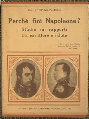 Perché finì Napoleone?. Studio sui rapporti tra carattere e salute - Antonio Palermo - copertina