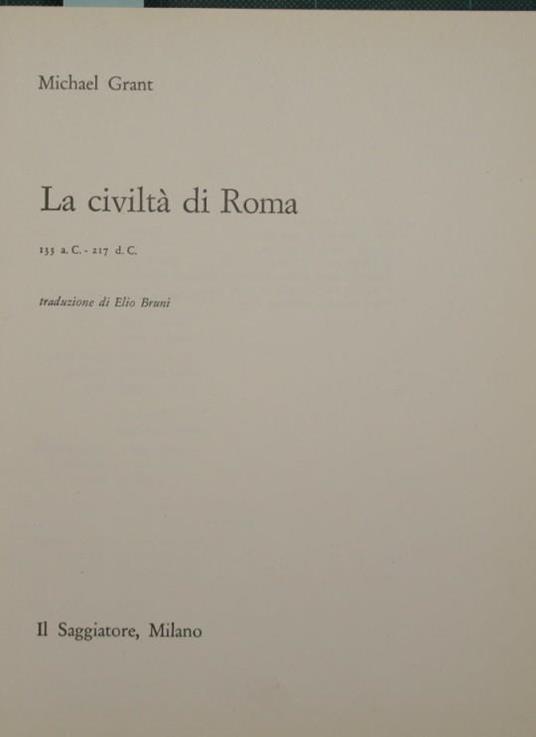 La civiltà di Roma. 133 a.C. 217 d.C - Michael Grant - copertina