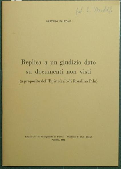 Replica a un giudizio dato su documenti non visti. A proposito dell'Epistolario di Rosalino Pilo - Gaetano Falzone - copertina