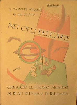 Nei cieli dell'arte. Omaggio Letterario-Artistico ai Reali d'Italia e di Bulgaria - Oga Casati De Angelis,G. Del Guasta - copertina