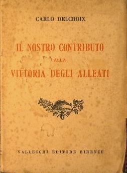 Il nostro contributo alla vittoria degli alleati - Carlo Delcroix - copertina