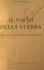 Il volto della guerra. Storia illustrata del secondo conflitto mondiale