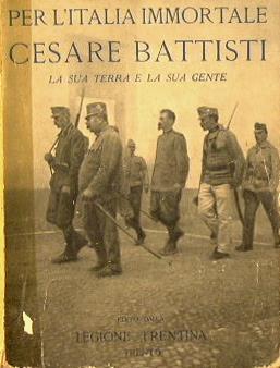 Per l'Italia immortale. Cesare Battisti la sua terra e la sua gente - Oreste Ferrari - copertina