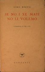 Se no i xe mati non li volemo (commedia in tre atti)