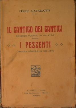 Il cantico dei cantici (scherzo poetico in un atto) - I pezzenti (dramma storico in sei atti) - Felice Cavallotti - copertina