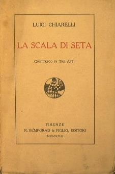 La scala di seta. Grottesco in tre atti - Luigi Chiarelli - copertina