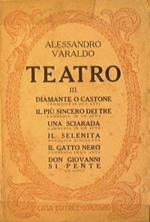 Teatro III. Diamante o Castone. Il più sincero dei tre. Una sciarada. Il Selenita. Il gatto nero. Don Giovanni si pente
