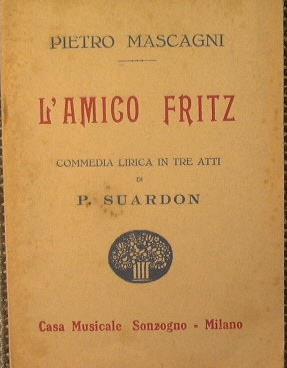 L' Amico Fritz. Commedia lirica in tre atti di P. Suardon - Pietro Mascagni - copertina