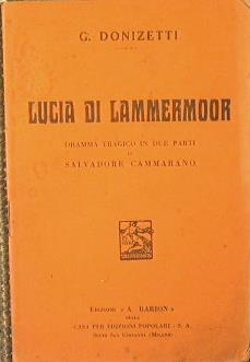 Lucia di Lammermoor. Damma tragico in due parti di S. Cammarano - Gaetano Donizetti - copertina