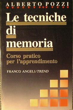 Le tecniche di memoria.. Corso pratico per l'apprendimento - Alberto Pozzi - copertina