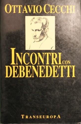 Incontri con Debenedetti - Ottavio Cecchi - copertina