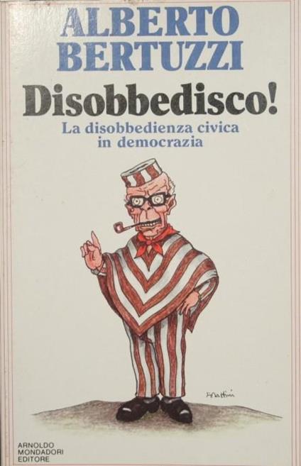 Disobbedisco !. La disobbedienza civica in democrazia - Alberto Bertuzzi - copertina