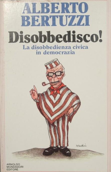 Disobbedisco !. La disobbedienza civica in democrazia - Alberto Bertuzzi - copertina