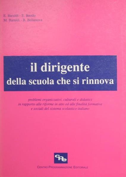 Il dirigente della scuola che si rinnova. Problemi organizzativi, culturali e didattici in rapporto alle riforme in atto ed alle finalità formative e sociali del sistema scolastico italiano - copertina