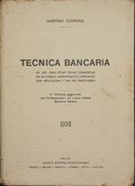 Tecnica bancaria. Ad uso degli Istituti tecnici commerciali per gli indirizzi amministrativo e mercantile. Con applicazioni e temi per esercitazioni