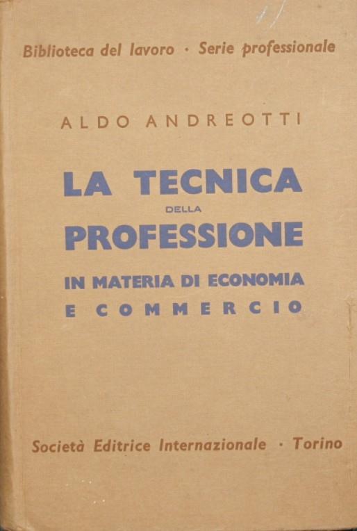 La tecnica della professione in materia di economia e commercio - Aldo Andreotti - copertina