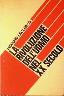 La rivoluzione dell'uomo nel XX secolo - Jacques Leclercq - copertina