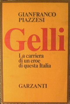 Gelli. La carriera di un eroe di questa Italia - Gianfranco Piazzesi - copertina