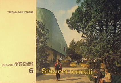 Guida Pratica dei Luoghi di soggiorno. Stazioni Termali. Vol. 6 - copertina