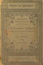 Leichtfaßliche Anleitung zur Erlernung der Türkischen Sprache für den Schul- und Selbstunterricht