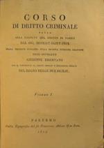 Corso di diritto criminale fatto alla Facolta del dritto di Parigi dal Sig. Berriat-Saint-Prix (Vol I- II). Prima versione italiana sulla seconda edizione francese dell'avv. Giuseppe Riservato con il confronto al codice penale e procedura penale del