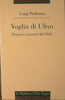 Voglia di Ulivo. Pensieri e incontri dal 1943 - Luigi Pedrazzi - copertina