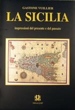 La Sicilia. Impressioni del presente e del passato
