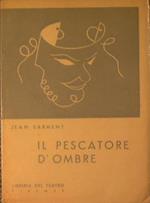 Il pescatore d'ombre (commedia in quattro atti)