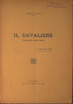 Il cavaliere (commedia in tre atti) - Armando Troni - copertina
