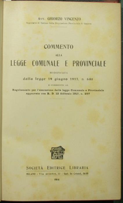 Commento alla legge comunale e provinciale modificata dalla legge 19 giugno 1913, n. 640. E commento al Regolamento per l'esecuzione della legge Comunale e Provinciale approvato con R.D. 12 febbraio 1911, n. 297 - Vincenzo Ghiorzo - copertina