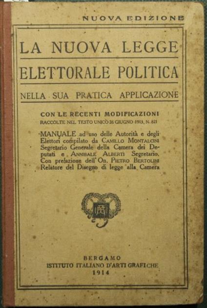 La nuova legge elettorale politica. Nella sua pratica applicazione - Camillo Montalcini,Annibale Alberti - copertina