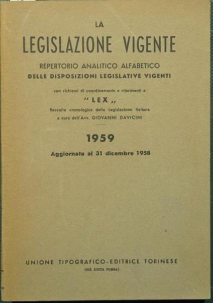 La Legislazione vigente. Repertorio analitico alfabetico delle disposizioni legislative vigenti - Giovanni Davicini - copertina