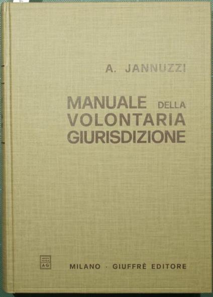 Manuale della volontaria giurisdizione - Angelo Jannuzzi - copertina
