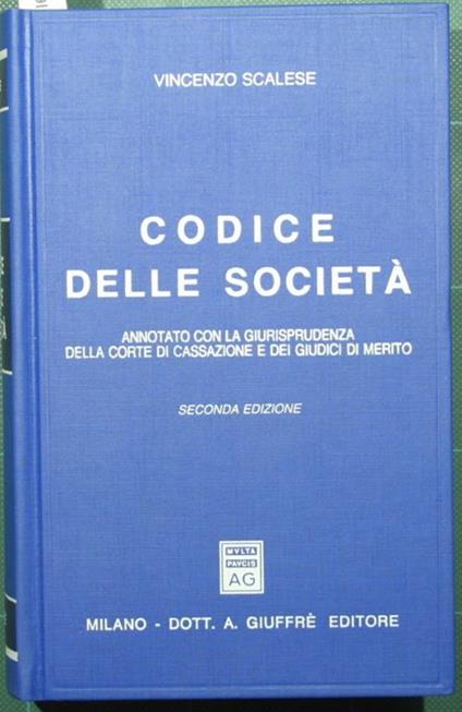 Codice delle società. Annotato con la giurisprudenza della Corte di Cassazione e dei giudici di merito - Vincenzo Scalese - copertina