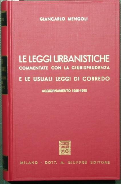 Le leggi urbanistiche. Aggiornamento 1986-1990. Commentate con la giurisprudenza e le usuali leggi di corredo - copertina