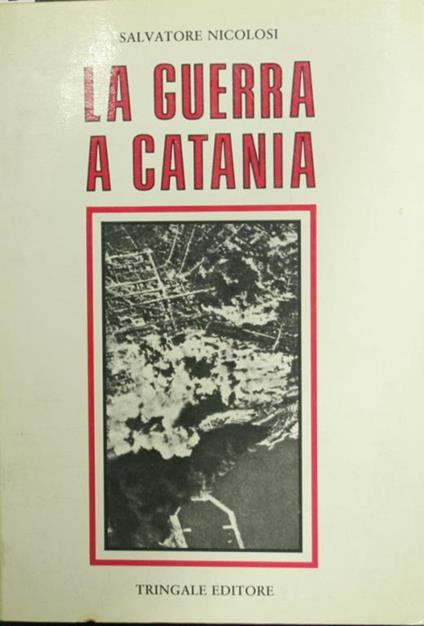 La  guerra a Catania - Salvatore Nicolosi - copertina