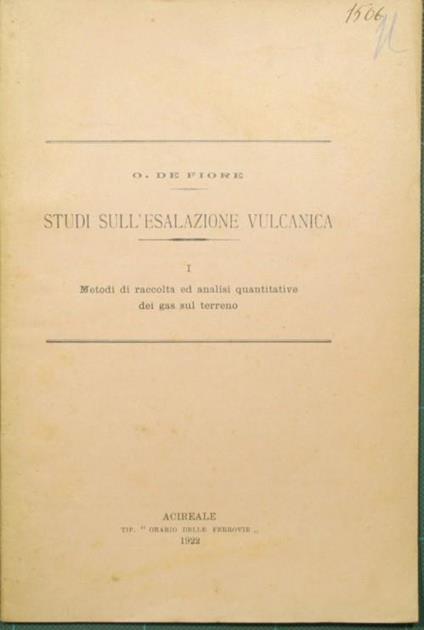 Studi sull'esalazione vulcanica. Metodi di raccolta ed analisi quantitaitve dei gas sul terreno - O. De Fiore - copertina