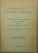 Grammatica italiana inglese in tre parti. Verbi, grammatica, esercizi. Metodo teorico pratico