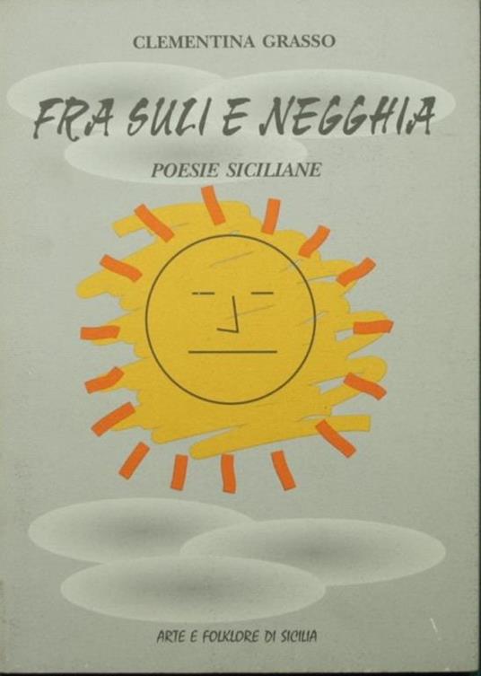 Fra suli e negghia. Poesie siciliane - Clementina Grasso - copertina