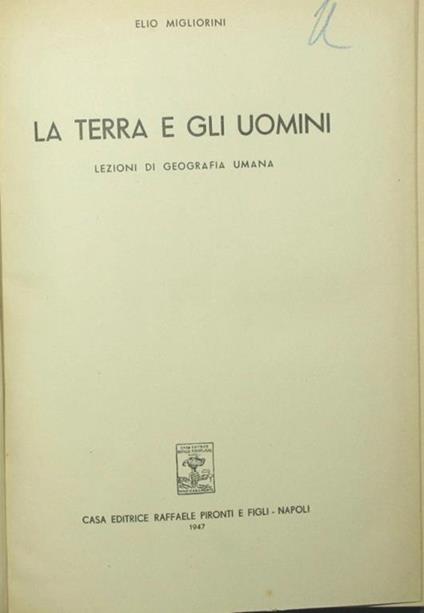 Terra e gli uomini. Lezioni di geografia umana La - Elio Migliorini - copertina