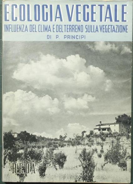 Ecologia vegetale. Influenze del clima e del terreno sulla vegetazione - Paolo Principi - copertina